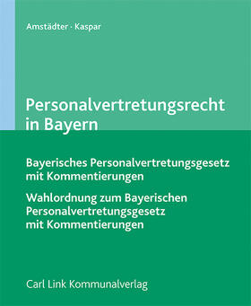 Amstädter / Kaspar / Kasper |  Personalvertretungsrecht in Bayern | Loseblattwerk |  Sack Fachmedien