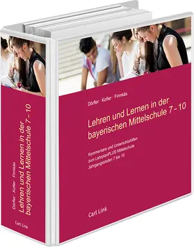 Dörfler / Kofler / Firmkäs |  Lehren und Lernen in der bayerischen Mittelschule 7-10 | Loseblattwerk |  Sack Fachmedien