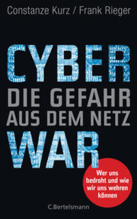 Kurz / Rieger |  Cyberwar - Die Gefahr aus dem Netz | Buch |  Sack Fachmedien