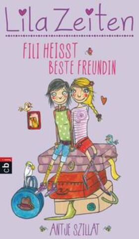 Szillat |  Lila Zeiten - Fìli heißt beste Freundin | Buch |  Sack Fachmedien