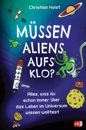 Holst |  Müssen Aliens aufs Klo? - Alles, was du schon immer über das Leben im Universum wissen wolltest | Buch |  Sack Fachmedien