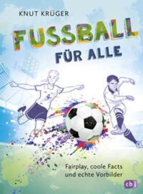 Krüger |  Fußball für alle! - Fairplay, coole Facts und echte Vorbilder | Buch |  Sack Fachmedien