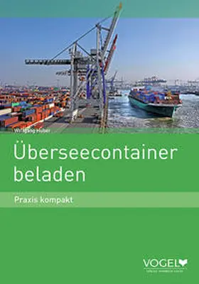 Huber |  Überseecontainer beladen - Praxis kompakt (Lehrbuch) | Buch |  Sack Fachmedien