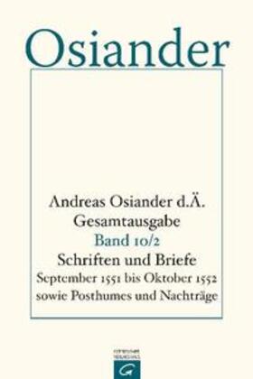 Osiander / Osiander, der Ältere / Müller |  Schriften und Briefe September 1551 bis Oktober 1552 sowie Posthumes und Nachträge | Buch |  Sack Fachmedien