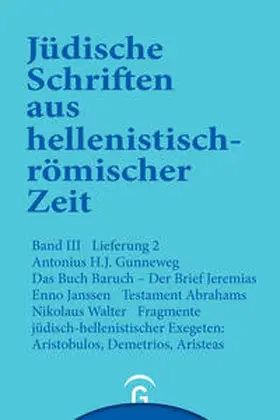 Gunneweg / Janssen / Walter |  Das Buch Baruch. Der Brief Jeremias. Testament Abrahams. Fragmente jüdisch-hellenistischer Exegeten: Aristobulos, Demetrius, Aristeas | Buch |  Sack Fachmedien