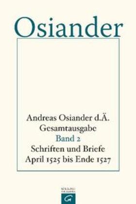 Osiander / Osiander, der Ältere / Müller |  Schriften und Briefe April 1525 bis Ende 1527 | Buch |  Sack Fachmedien