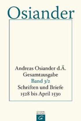 Osiander / Osiander, der Ältere / Müller |  Schriften und Briefe 1528 bis April 1530 | Buch |  Sack Fachmedien