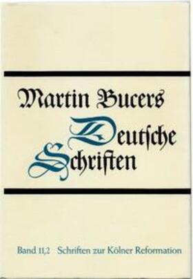 Bucer |  Schriften zur Kölner Reformation (1543-1544) | Buch |  Sack Fachmedien