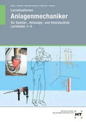 Albers / Dommel / Montaldo-Ventsam |  Lernsituationen für Anlagemechaniker für Sanität,- Heizungs- und Klimatechnik. Lernfelder 1-4 | Buch |  Sack Fachmedien