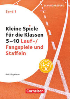 Lütgeharm |  Kleine Spiele für die Klassen 5-10. Band 01 - Lauf- / Fangspiele und Staffeln | Buch |  Sack Fachmedien