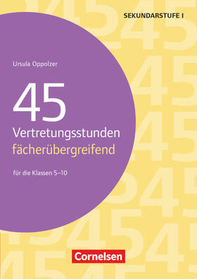 Oppolzer |  45 Vertretungsstunden fächerübergreifend. Für die Klassen 5-10 | Buch |  Sack Fachmedien