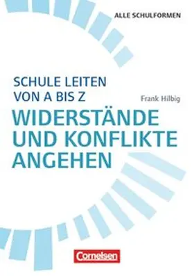 Hilbig / Mittelstädt |  Schule leiten von A bis Z - Widerstände und Konflikte angehen | Buch |  Sack Fachmedien