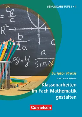 Römer |  Klassenarbeiten im Fach Mathematik gestalten | Buch |  Sack Fachmedien