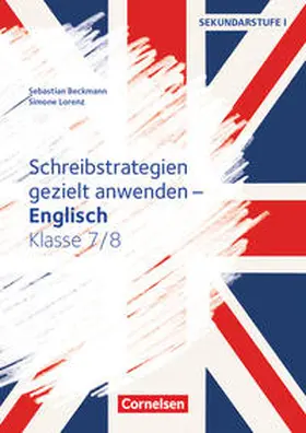 Beckmann / Lorenz |  Schreibstrategien gezielt anwenden - Schreibkompetenz Fremdsprachen SEK I - Englisch - Klasse 7/8 | Buch |  Sack Fachmedien