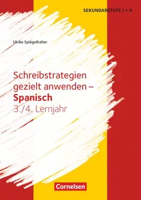 Spiegelhalter |  Schreibstrategien gezielt anwenden - Schreibkompetenz Fremdsprachen SEK I - Spanisch - Lernjahr 3/4 | Buch |  Sack Fachmedien