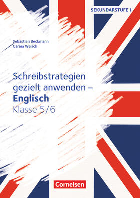 Beckmann / Welsch |  Schreibstrategien gezielt anwenden - Schreibkompetenz Fremdsprachen SEK I - Englisch - Klasse 5/6 | Buch |  Sack Fachmedien