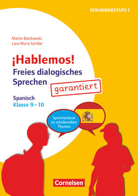 Bastkowski / Schiller |  ¡Hablemos! - Freies dialogisches Sprechen - Klasse 9-10 | Buch |  Sack Fachmedien