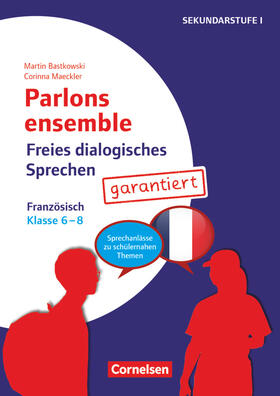 Bastkowski / Maeckler |  Parlons ensemble - Freies dialogisches Sprechen - Klasse 6-8 | Buch |  Sack Fachmedien