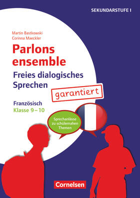 Bastkowski / Maeckler |  Parlons ensemble - Freies dialogisches Sprechen - Klasse 9/10 | Buch |  Sack Fachmedien