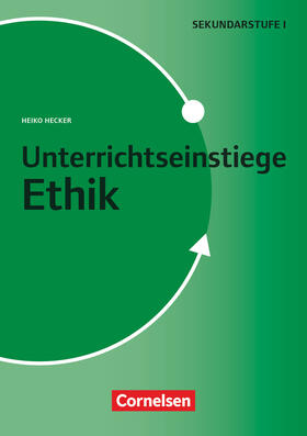 Hecker |  Unterrichtseinstiege - Ethik - Klasse 5-10 | Buch |  Sack Fachmedien
