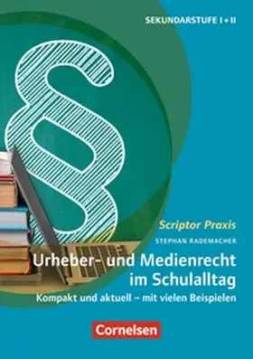 Wilkening / Rademacher |  Scriptor Praxis: Urheber- und Medienrecht sicher umgesetzt im Schulalltag | eBook | Sack Fachmedien