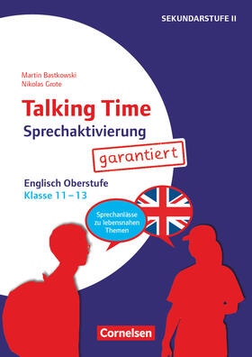 Bastkowski / Grote |  Talking Time - Sprechaktivierung garantiert - Klasse 11-13 | Buch |  Sack Fachmedien
