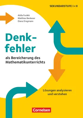 Benkeser / Furdek / Dragmann |  Denkfehler als Bereicherung des Mathematikunterrichts - Lösungen analysieren und verstehen | Buch |  Sack Fachmedien