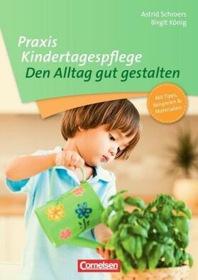 König / Hinke-Ruhnau / Schroers |  Praxis Kindertagespflege: Den Alltag gut gestalten | Buch |  Sack Fachmedien