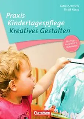 König / Schroers / Hinke-Ruhnau |  Praxis Kindertagespflege / Kreatives Gestalten | Buch |  Sack Fachmedien