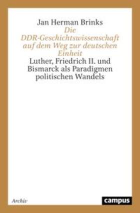 Brinks |  Die DDR-Geschichtswissenschaft auf dem Weg zur deutschen Einheit | Buch |  Sack Fachmedien