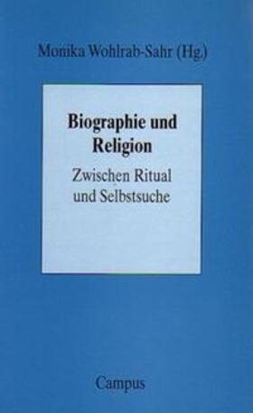 Wohlrab-Sahr |  Biographie und Religion | Buch |  Sack Fachmedien