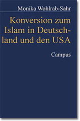 Wohlrab-Sahr |  Konversion zum Islam in Deutschland und den USA | Buch |  Sack Fachmedien