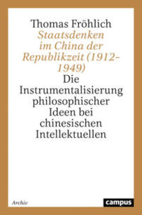 Fröhlich |  Staatsdenken im China der Republikzeit (1912¿1949) | Buch |  Sack Fachmedien