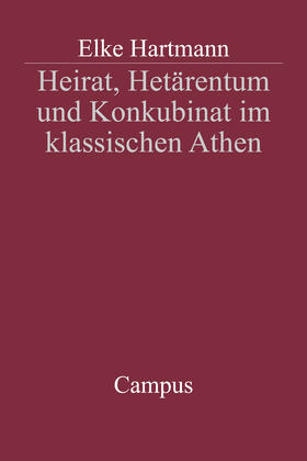 Hartmann |  Heirat, Hetärentum und Konkubinat im klassischen Athen | Buch |  Sack Fachmedien