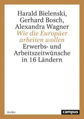 Bielenski / Bosch / Wagner |  Wie die Europäer arbeiten wollen | Buch |  Sack Fachmedien