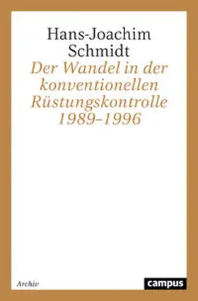 Schmidt |  Der Wandel in der konventionellen Rüstungskontrolle 1989¿1996 | Buch |  Sack Fachmedien