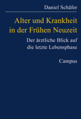 Schäfer |  Alter und Krankheit in der Frühen Neuzeit | Buch |  Sack Fachmedien