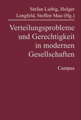 Liebig / Lengfeld / Mau |  Verteilungsprobleme und Gerechtigkeit in modernen Gesellschaften | Buch |  Sack Fachmedien
