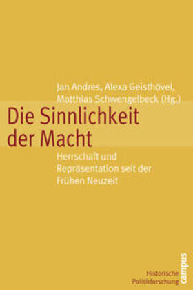 Andres / Geisthövel / Schwengelbeck |  Die Sinnlichkeit der Macht | Buch |  Sack Fachmedien