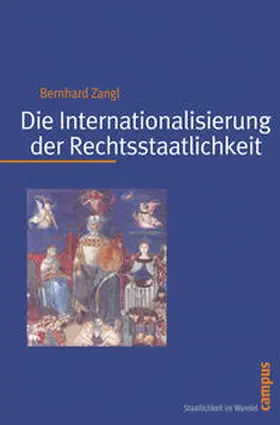 Zangl |  Die Internationalisierung der Rechtsstaatlichkeit | Buch |  Sack Fachmedien