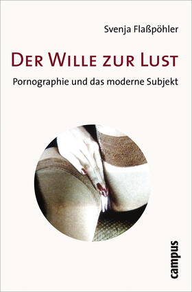 Flaßpöhler |  Der Wille zur Lust | Buch |  Sack Fachmedien