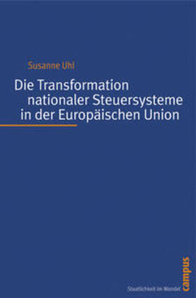 Uhl |  Die Transformation nationaler Steuersysteme in der Europäischen Union | Buch |  Sack Fachmedien