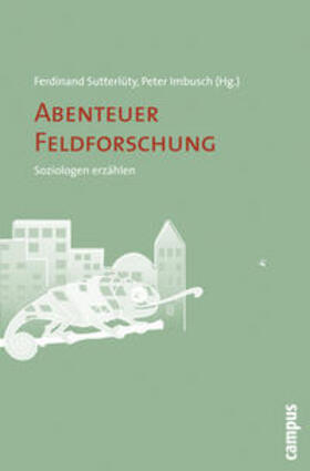 Sutterlüty / Imbusch |  Abenteuer Feldforschung | Buch |  Sack Fachmedien