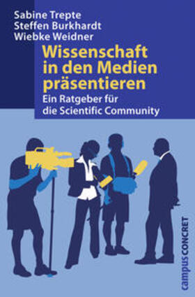 Trepte / Burkhardt / Weidner |  Wissenschaft in den Medien präsentieren | Buch |  Sack Fachmedien