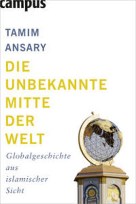 Ansary |  Die unbekannte Mitte der Welt | Buch |  Sack Fachmedien