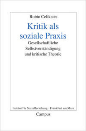 Celikates |  Celikates, R: Kritik als soziale Praxis | Buch |  Sack Fachmedien