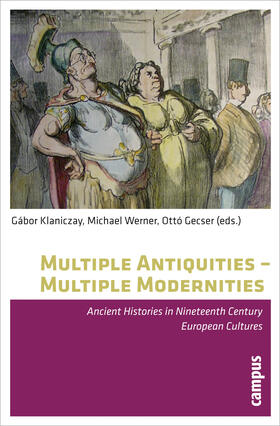 Klaniczay / Werner / Gecser |  Multiple Antiquities - Multiple Modernities | Buch |  Sack Fachmedien