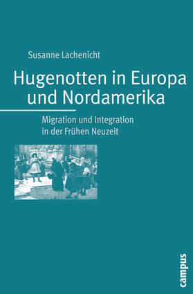 Lachenicht |  Hugenotten in Europa und Nordamerika | Buch |  Sack Fachmedien