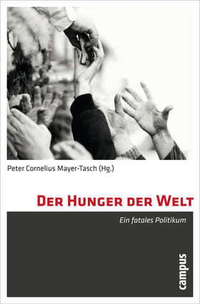 Mayer-Tasch |  Der Hunger der Welt | Buch |  Sack Fachmedien