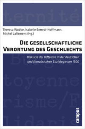 Wobbe / Berrebi-Hoffmann / Lallement |  Die gesellschaftliche Verortung des Geschlechts | Buch |  Sack Fachmedien